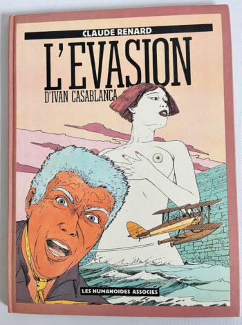Claude Renard - L'évasion d'Ivan Casablanca - Avec dessin dédicacé - EO - Les Humanoïdes Associés - 1984